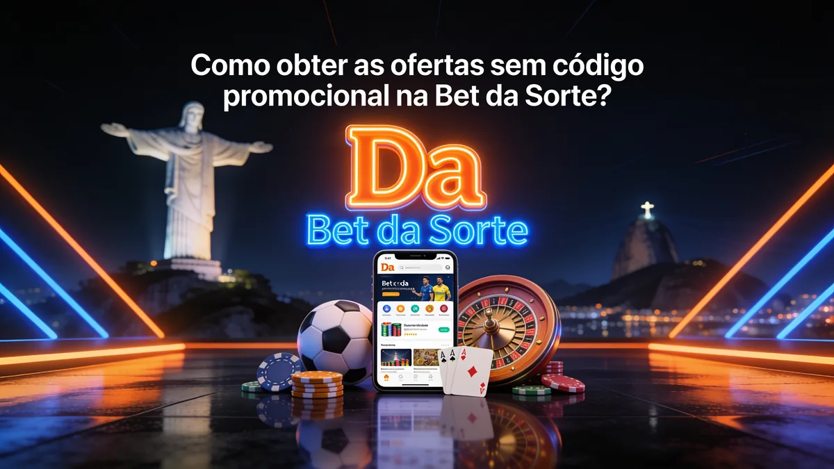 Como obter as ofertas sem código promocional na Bet da Sorte? — bet da sorte in Brazil